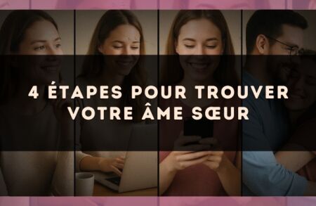 4 étapes pour trouver votre âme sœur