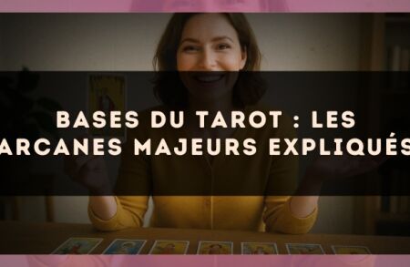 Bases du tarot : les Arcanes Majeurs expliqués