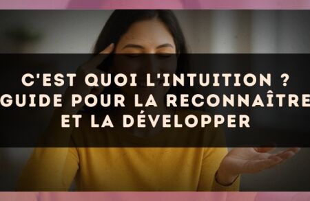C'est quoi l'intuition ? guide pour la reconnaître et la développer