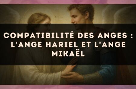 Compatibilité des anges : l'Ange Hariel et l'Ange Mikaël