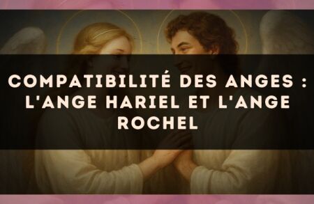 Compatibilité des anges : l'Ange Hariel et l'Ange Rochel