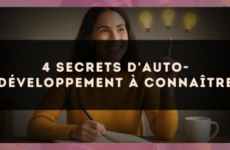 4 secrets d'auto-développement à connaître
