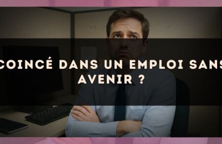Coincé dans un emploi sans avenir ?