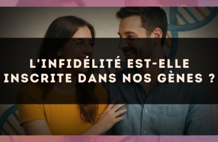 L'infidélité est-elle inscrite dans nos gènes ?