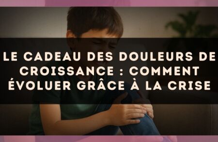 Le cadeau des douleurs de croissance : comment évoluer grâce à la crise