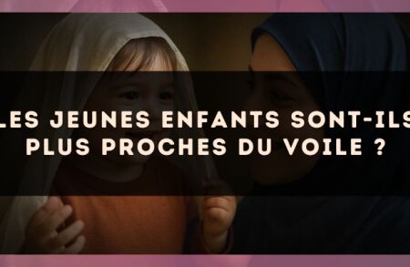 Les jeunes enfants sont-ils plus proches du voile ?