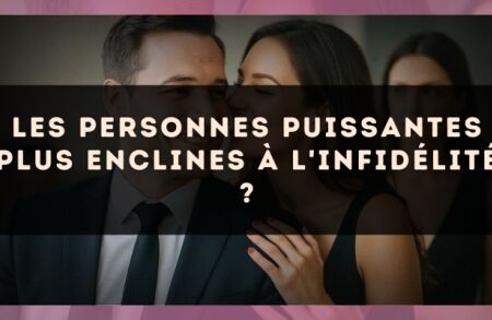 Les personnes puissantes plus enclines à l'infidélité ?