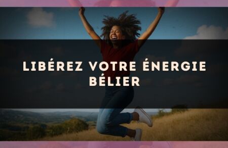 Libérez votre énergie Bélier