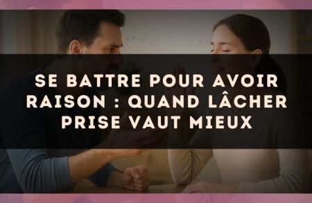 Se battre pour avoir raison : quand lâcher prise vaut mieux