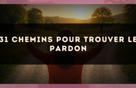 31 chemins pour trouver le pardon