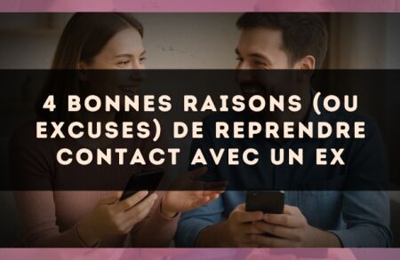4 bonnes raisons (ou excuses) de reprendre contact avec un ex