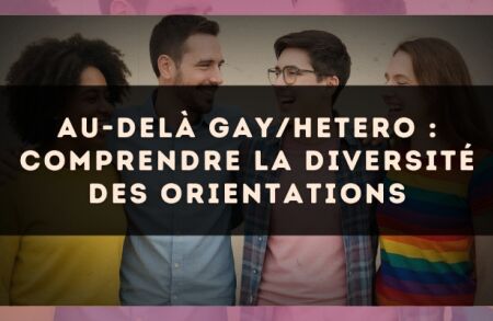 Au-delà gay/hetero : comprendre la diversité des orientations