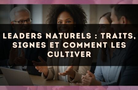 Leaders naturels : traits, signes et comment les cultiver