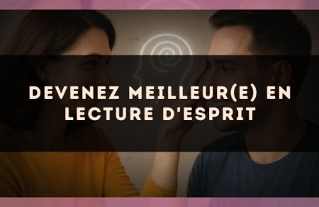 Devenez meilleur(e) en lecture d'esprit