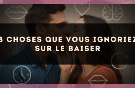 8 choses que vous ignoriez sur le baiser