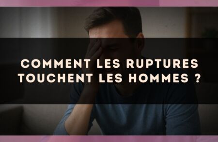 Comment les ruptures touchent les hommes ?