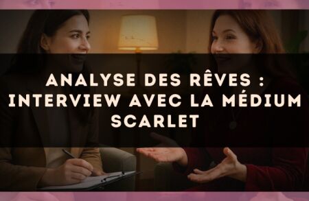 Analyse des rêves : interview avec la médium Scarlet