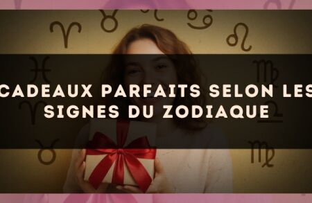 Cadeaux parfaits selon les signes du zodiaque