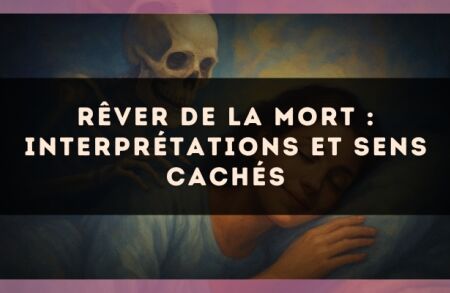 Rêver de la mort : interprétations et sens cachés