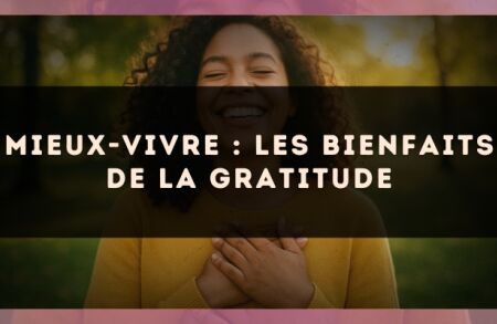 Mieux-vivre : les bienfaits de la gratitude