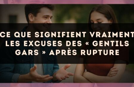 Ce que signifient vraiment les excuses des « gentils gars » après rupture
