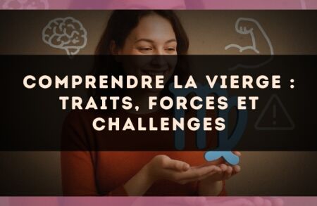 Comprendre la Vierge : traits, forces et challenges