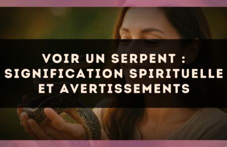 Voir un serpent : signification spirituelle et avertissements