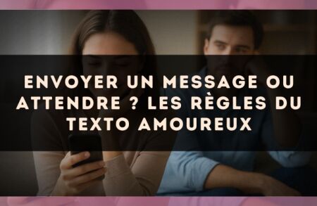 Envoyer un message ou attendre ? Les règles du texto amoureux