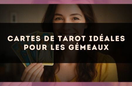 Cartes de tarot idéales pour les Gémeaux
