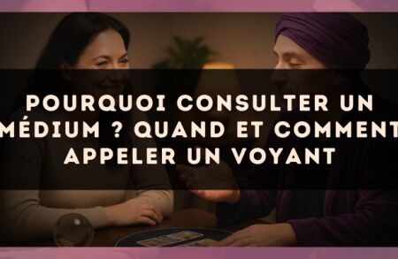 Pourquoi consulter un médium ? Quand et comment appeler un voyant
