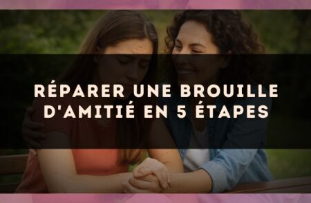 Réparer une brouille d'amitié en 5 étapes