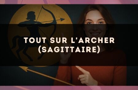 Tout sur l'Archer (Sagittaire)