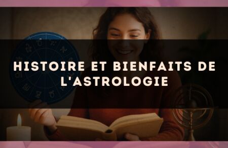 Histoire et bienfaits de l'astrologie