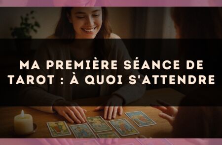 Ma première séance de tarot : à quoi s'attendre