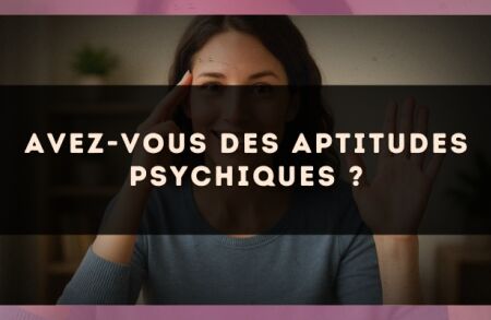 Avez-vous des aptitudes psychiques ?