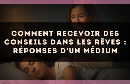 Comment recevoir des conseils dans les rêves : réponses d'un médium