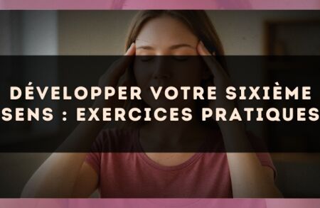 Développer votre sixième sens : exercices pratiques
