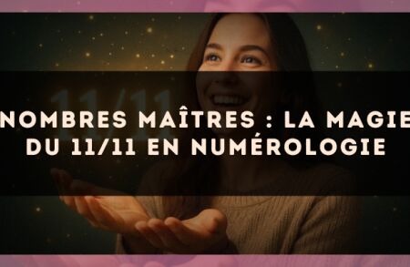 Nombres maîtres : la magie du 11/11 en numérologie