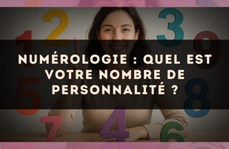 Numérologie : quel est votre nombre de personnalité ?