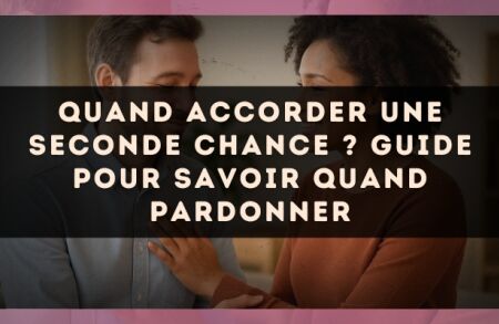 Quand accorder une seconde chance ? Guide pour savoir quand pardonner