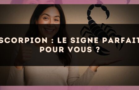 Scorpion : le signe parfait pour vous ?