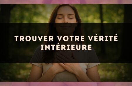 Trouver votre vérité intérieure