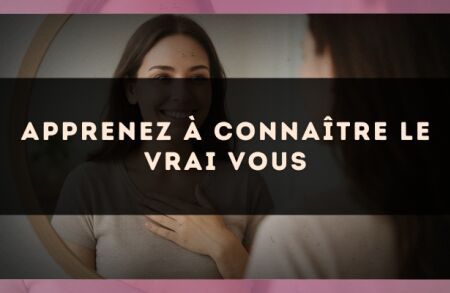 Apprenez à connaître le vrai vous