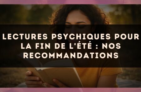 Lectures psychiques pour la fin de l'été : nos recommandations