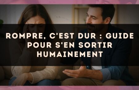 Rompre, c'est dur : guide pour s'en sortir humainement