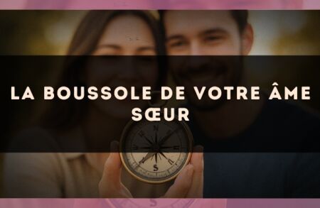 La boussole de votre âme sœur