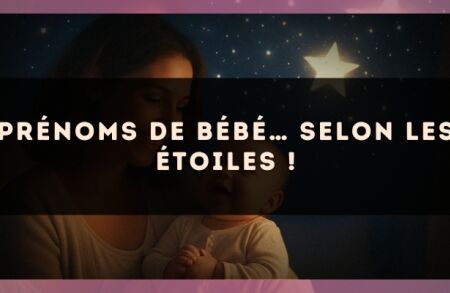Prénoms de bébé… selon les étoiles !