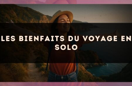 Les bienfaits du voyage en solo