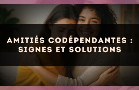 Amitiés codépendantes : signes et solutions