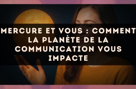 Mercure et vous : comment la planète de la communication vous impacte